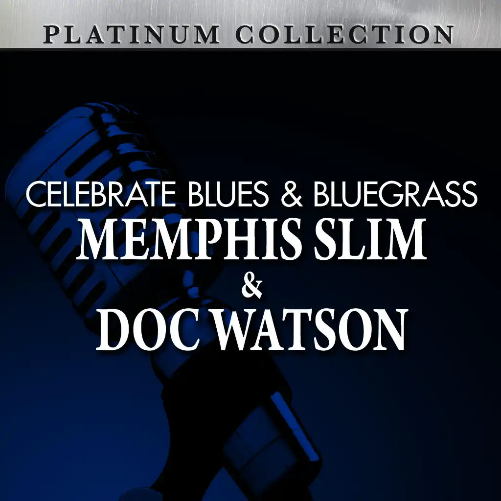 Celebrate Blues & Bluegrass: Memphis Slim & Doc Watson
