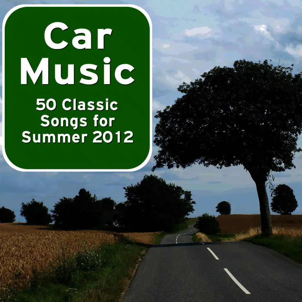 Car Music: 50 Classic Songs for Summer 2012