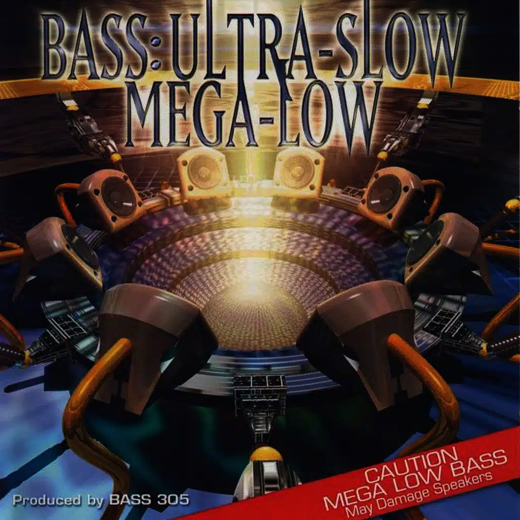 Bass: Ultra-Slow Mega-Low