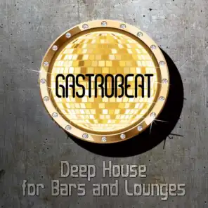 Gastrobeat: Deep House for Bars and Lounges
