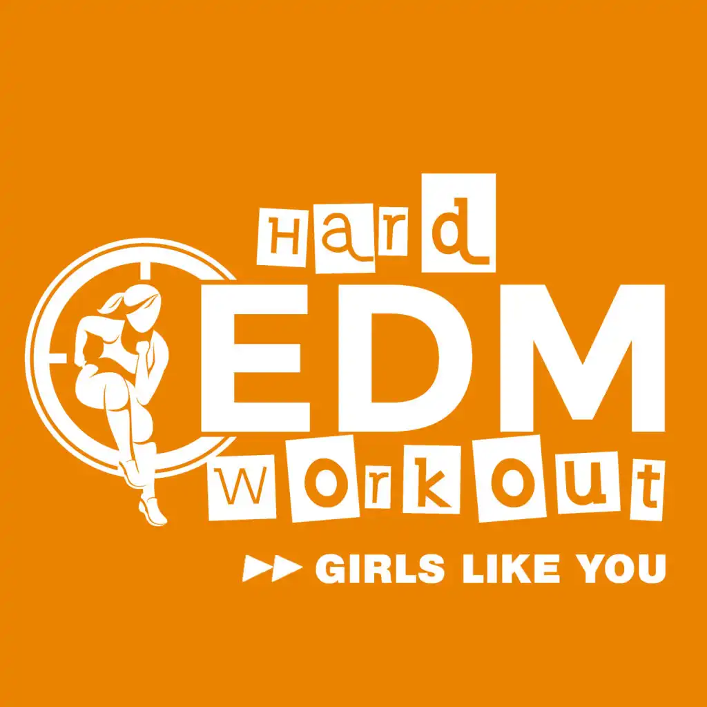 Girls Like You (Workout Mix Edit 140 bpm)