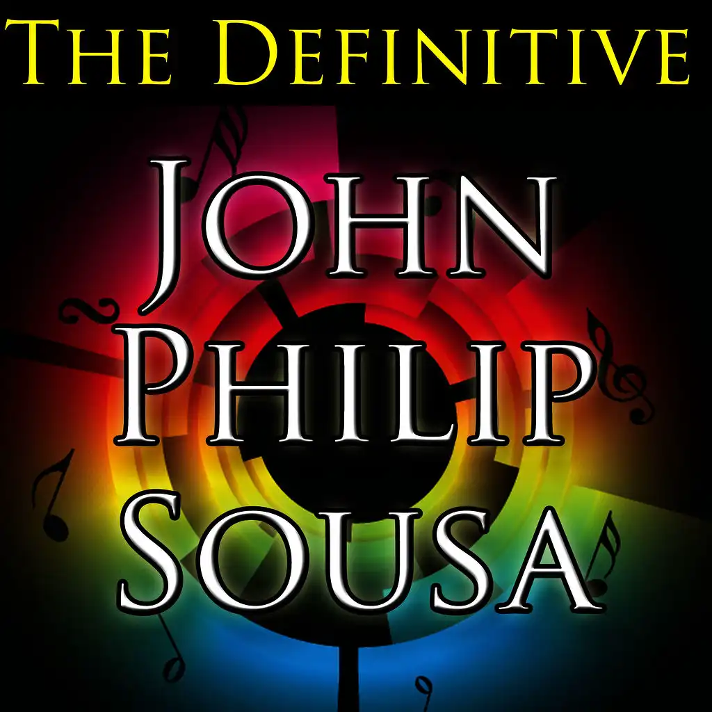 The Definitive John Philip Sousa