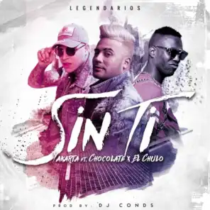 Sin Ti (feat. Chocolate, El Chulo & DJ Conds)