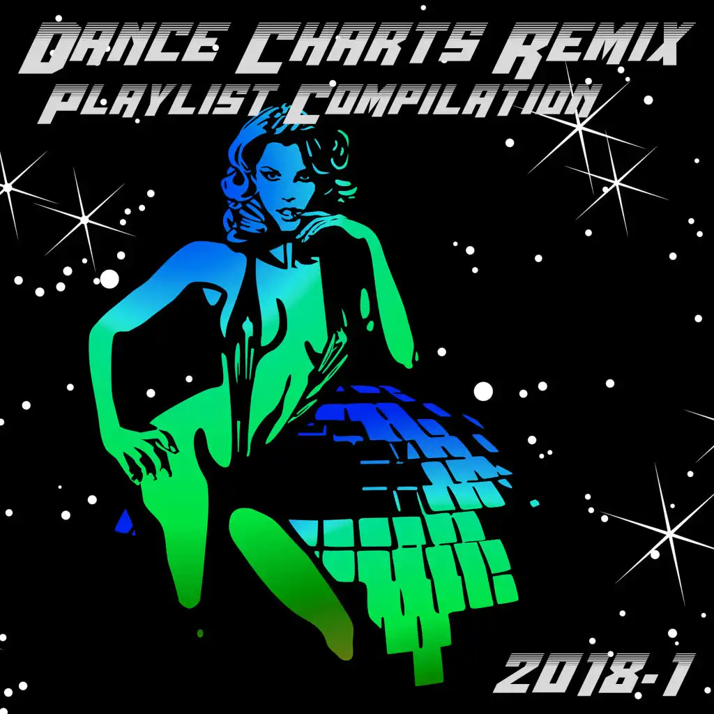 Dance Charts Remix Playlist Compilation 2018.1