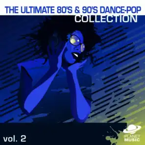 The Ultimate 80's and 90's Dance-Pop Collection Volume 2