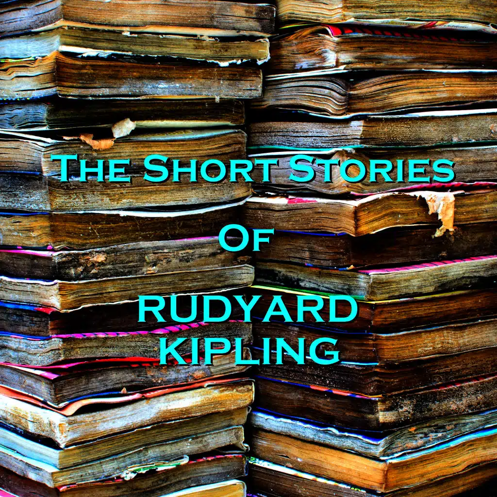 Rudyard Kipling - The Short Stories