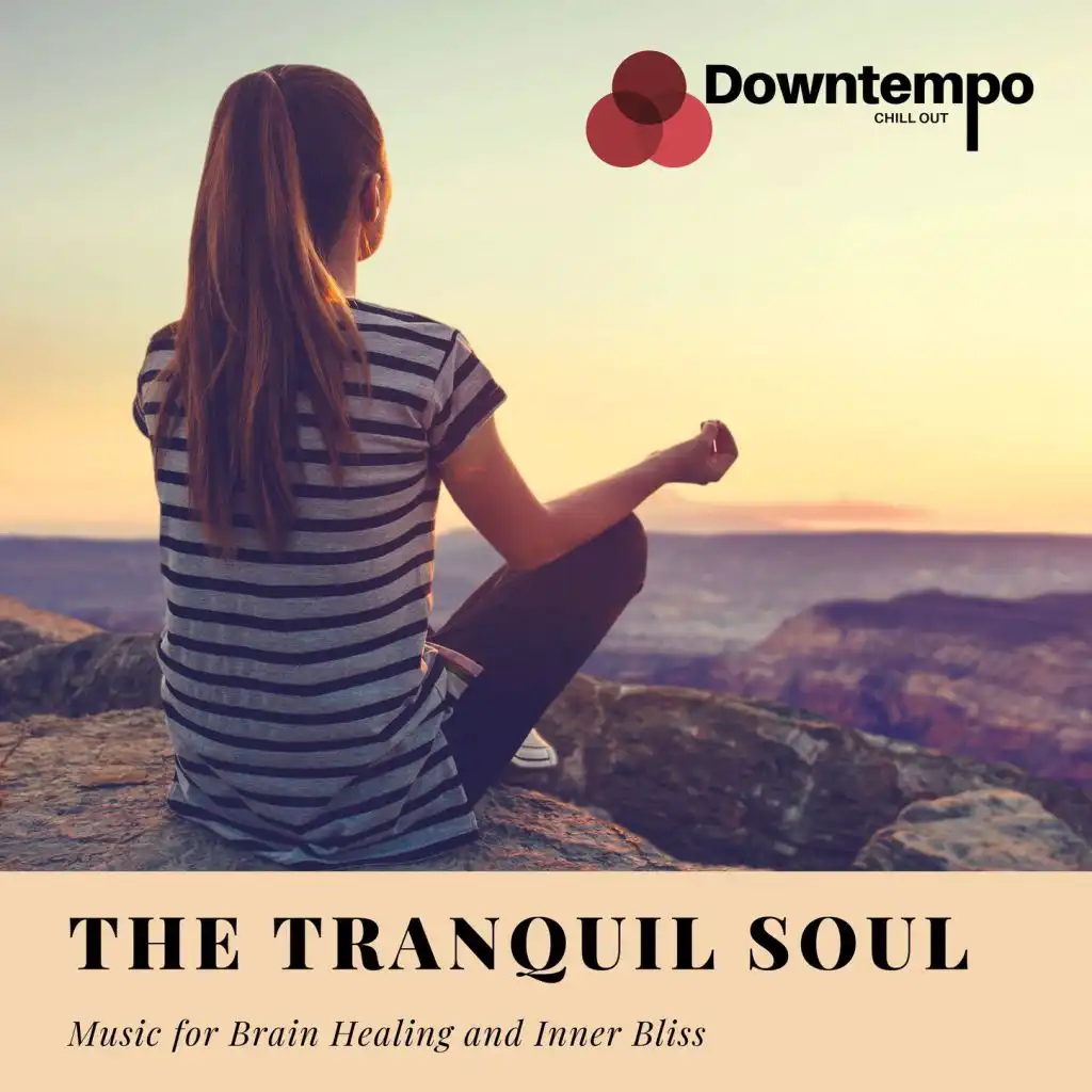 The Tranquil Soul: Music for Brain Healing and Inner Bliss