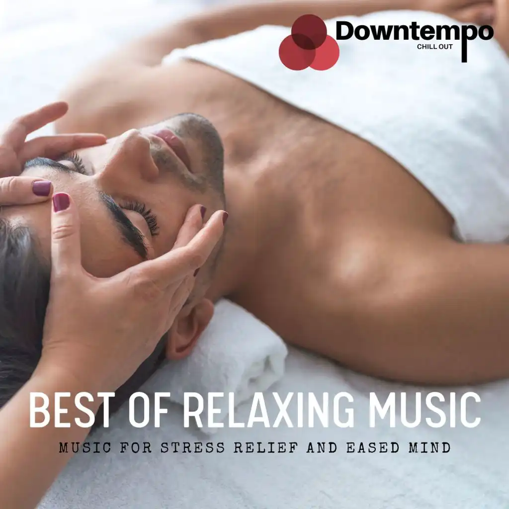 Best of Relaxing Music: Music for Stress Relief and Eased Mind