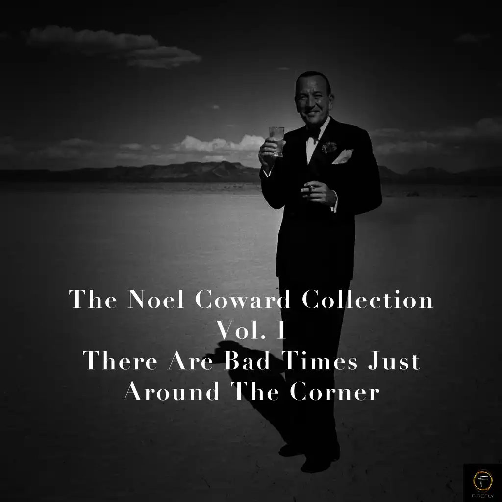 The Noel Coward Collection, Vol. 1: There Are Bad Times Just Around the Corner