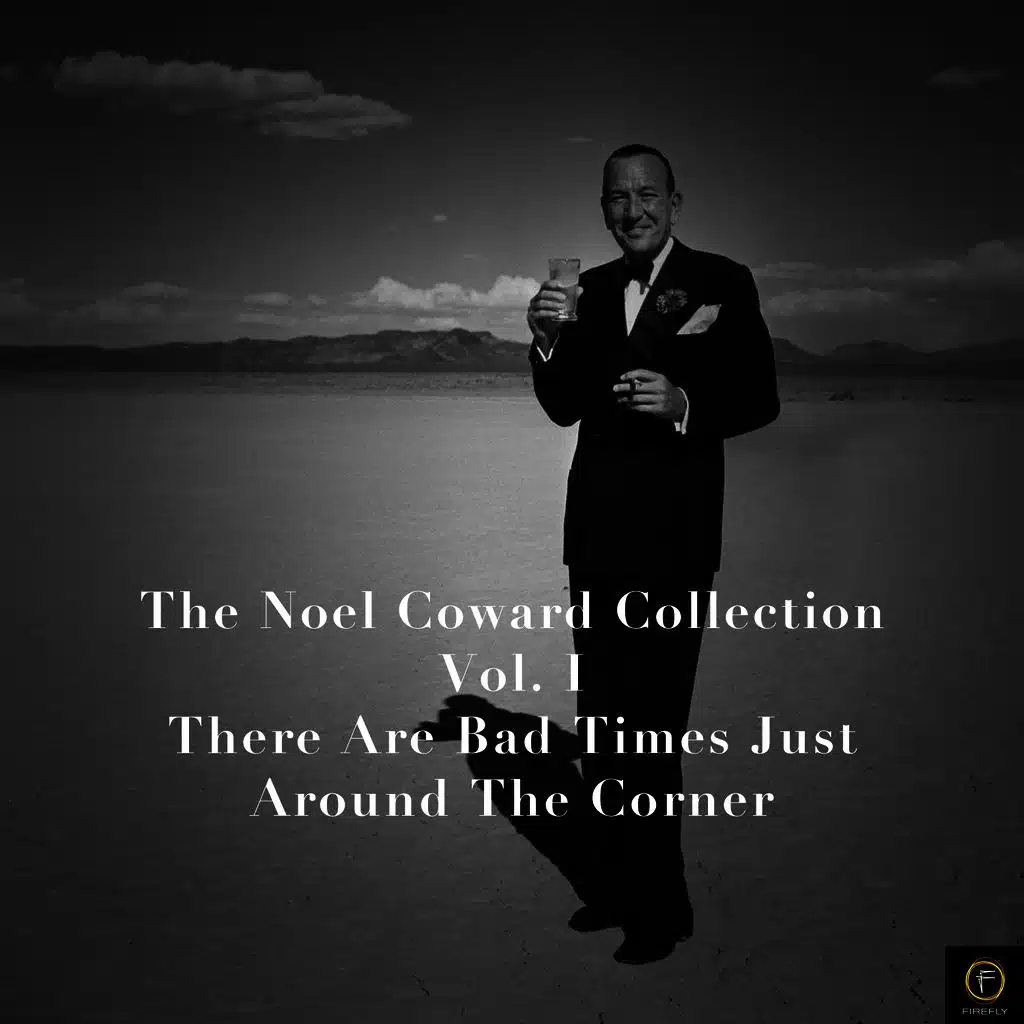 The Noel Coward Collection, Vol. 1: There Are Bad Times Just Around the Corner