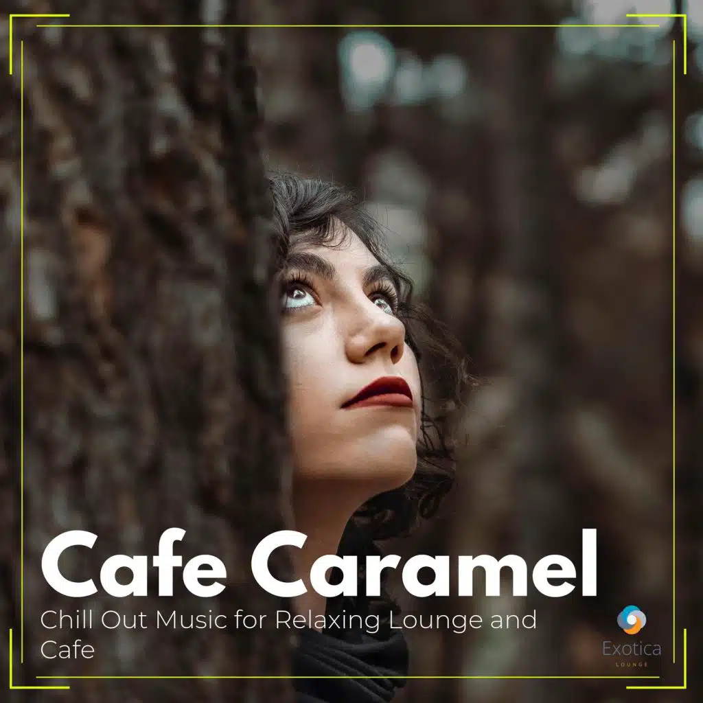 Cafe Caramel: Chill Out Music for Relaxing Lounge and Cafe