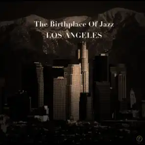 The Birthplace of Jazz: Los Angeles