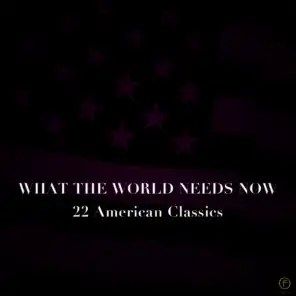 What the World Needs Now, 22 American Classics