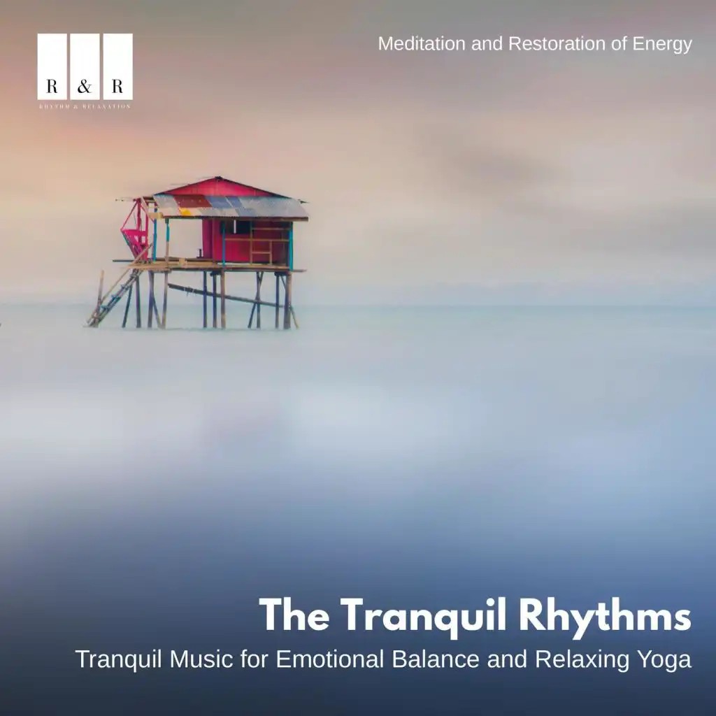 The Tranquil Rhythms: Tranquil Music for Emotional Balance and Relaxing Yoga: Meditation and Restoration of Energy