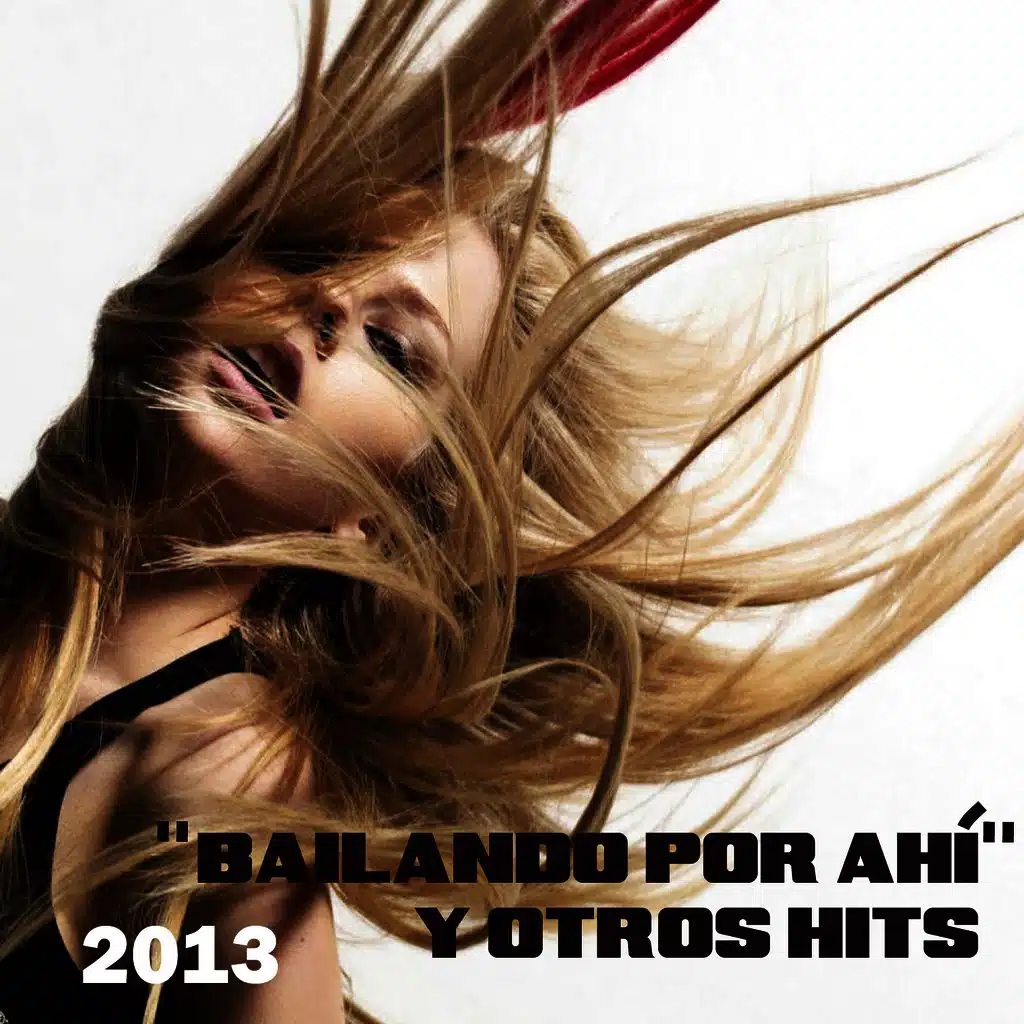 Bailando por Ahi y Otros Hits 2013