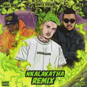 Nkalakatha (feat. Riky Rick & Aka) (Remix)