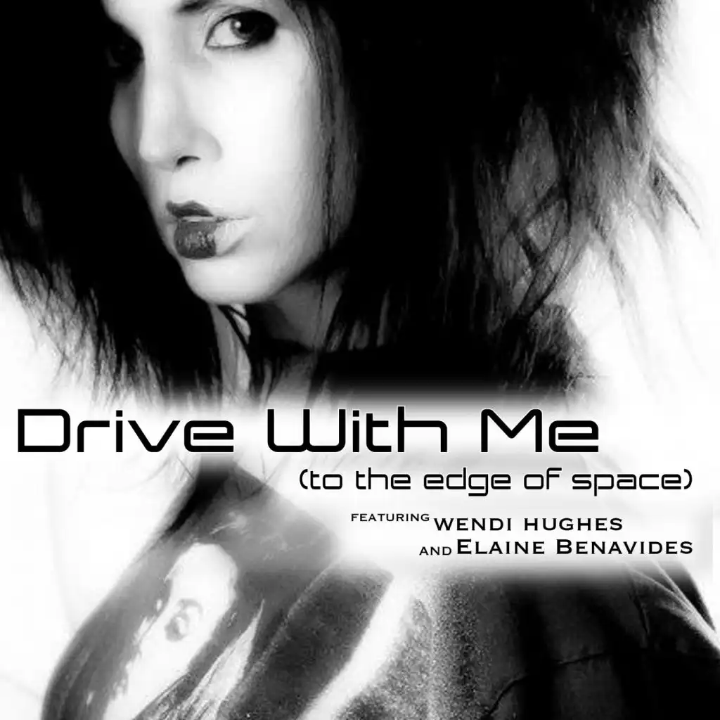 Drive With Me (To The Edge of Space) (Halo's Everything Breakz Remix) [feat. Wendi Hughes, Elaine Benavides & Kris "Halo" Pierce]