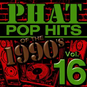 Phat Pop Hits of the 1990's, Vol. 16