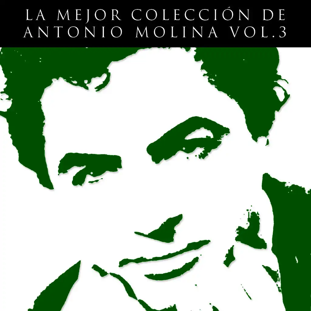 La Mejor Colección de Antonio Molina Vol. 3