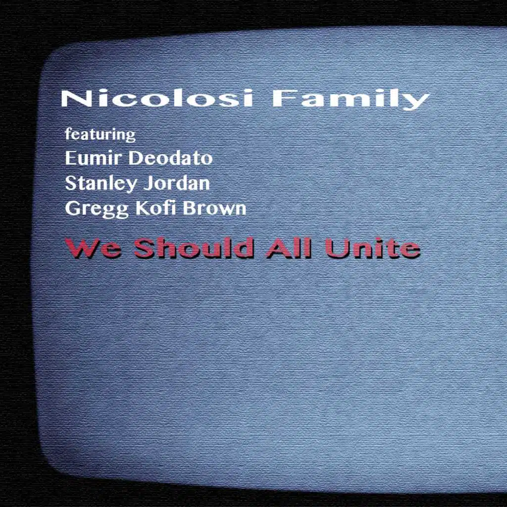 We Should All Unite (feat. Eumir Deodato, Stanley Jordan & Gregg Kofi Brown)