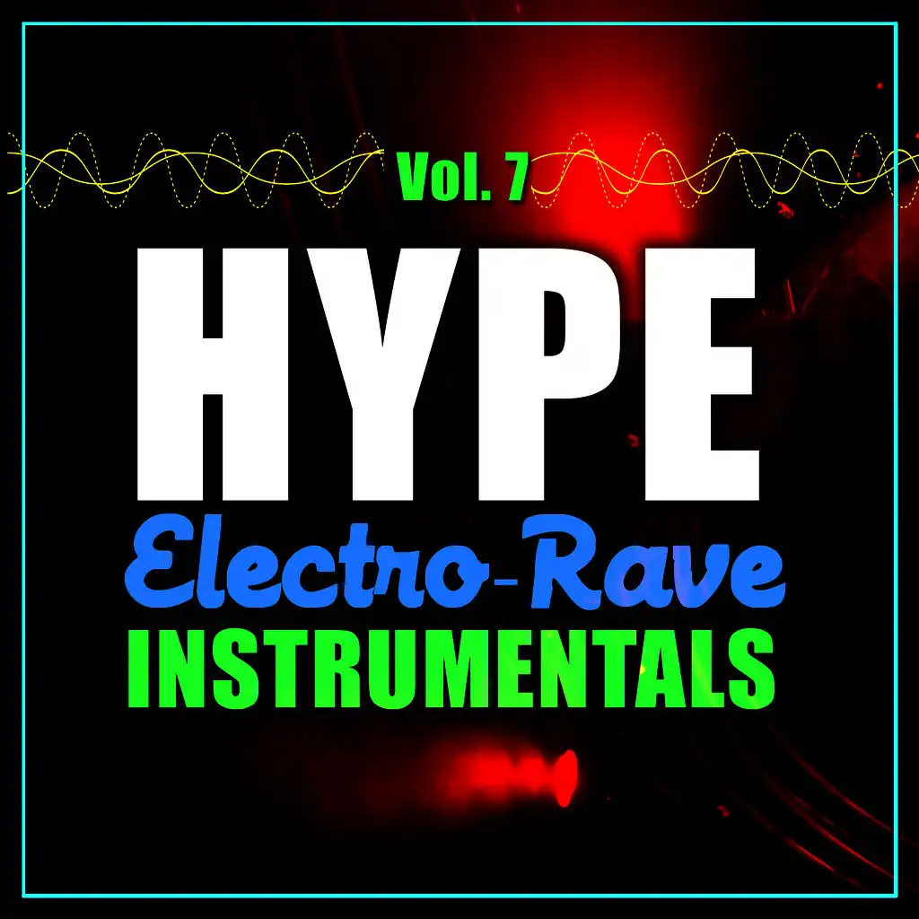 Hype Electro-Rave Instrumentals, Vol. 7