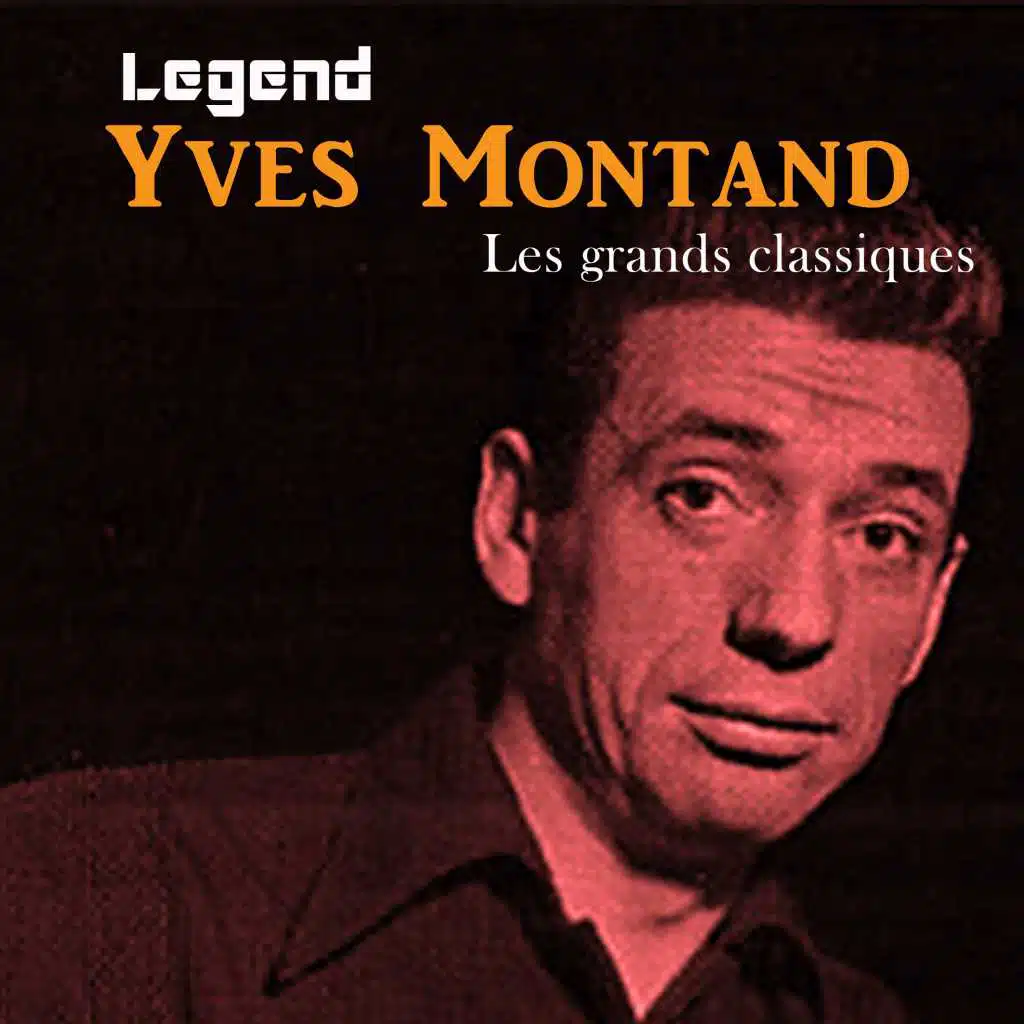 Legend: Les grands classiques -&nbsp;Yves Montand