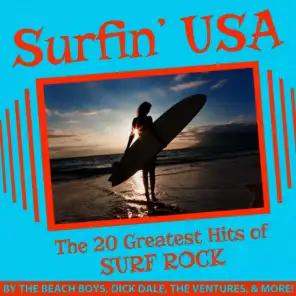 Surfin' U.S.A.: The 20 Greatest Hits of Surf Rock, By the Beach Boys, Dick Dale, The Ventures, And More