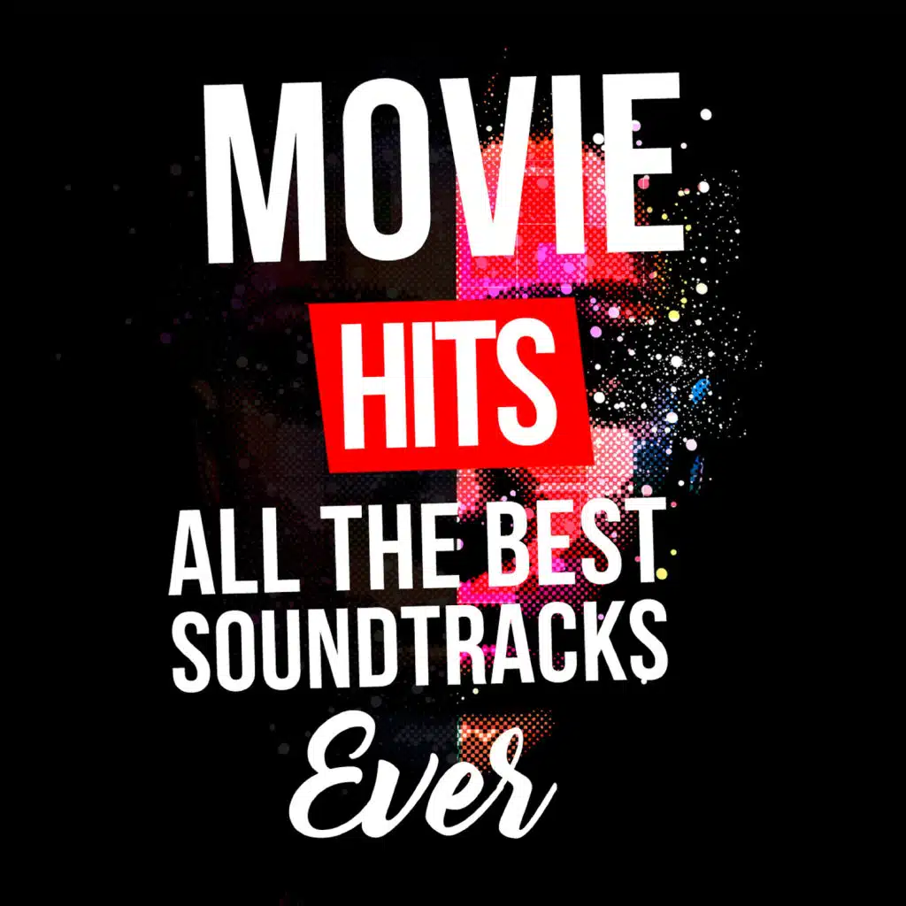 Movie Hits - All the Best Soundtracks Ever