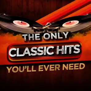 The Only Classic Hits You'll Ever Need