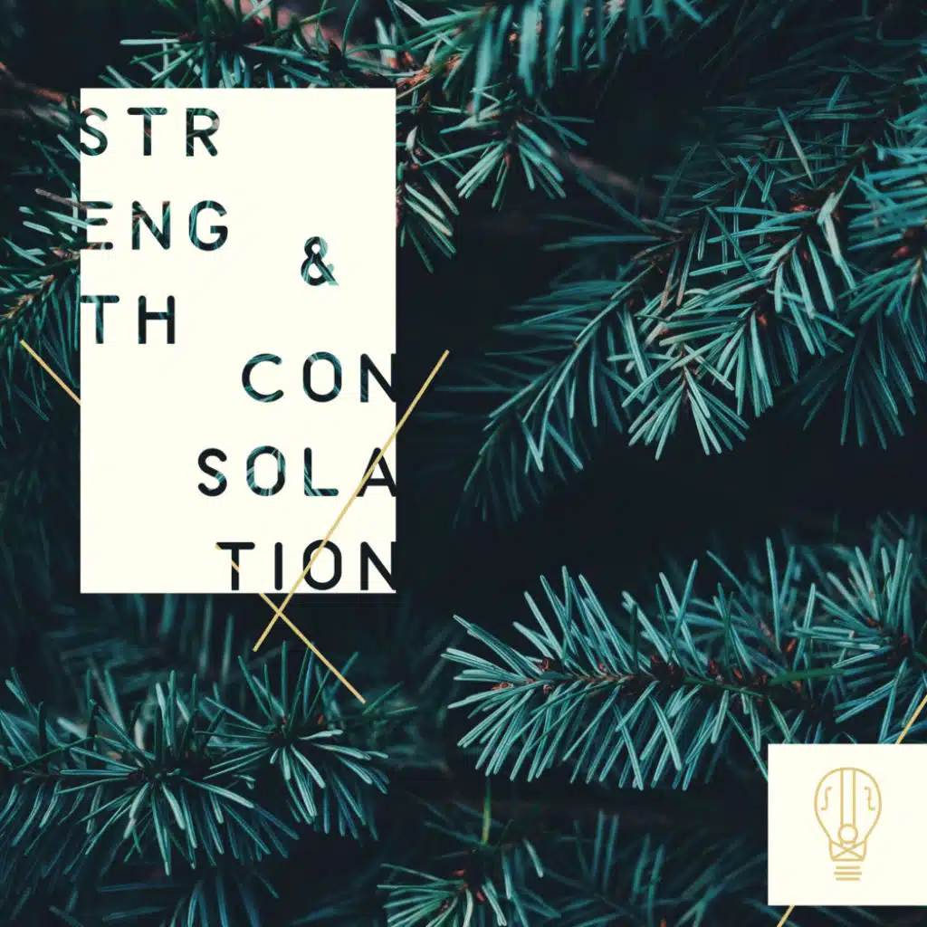 Strength & Consolation