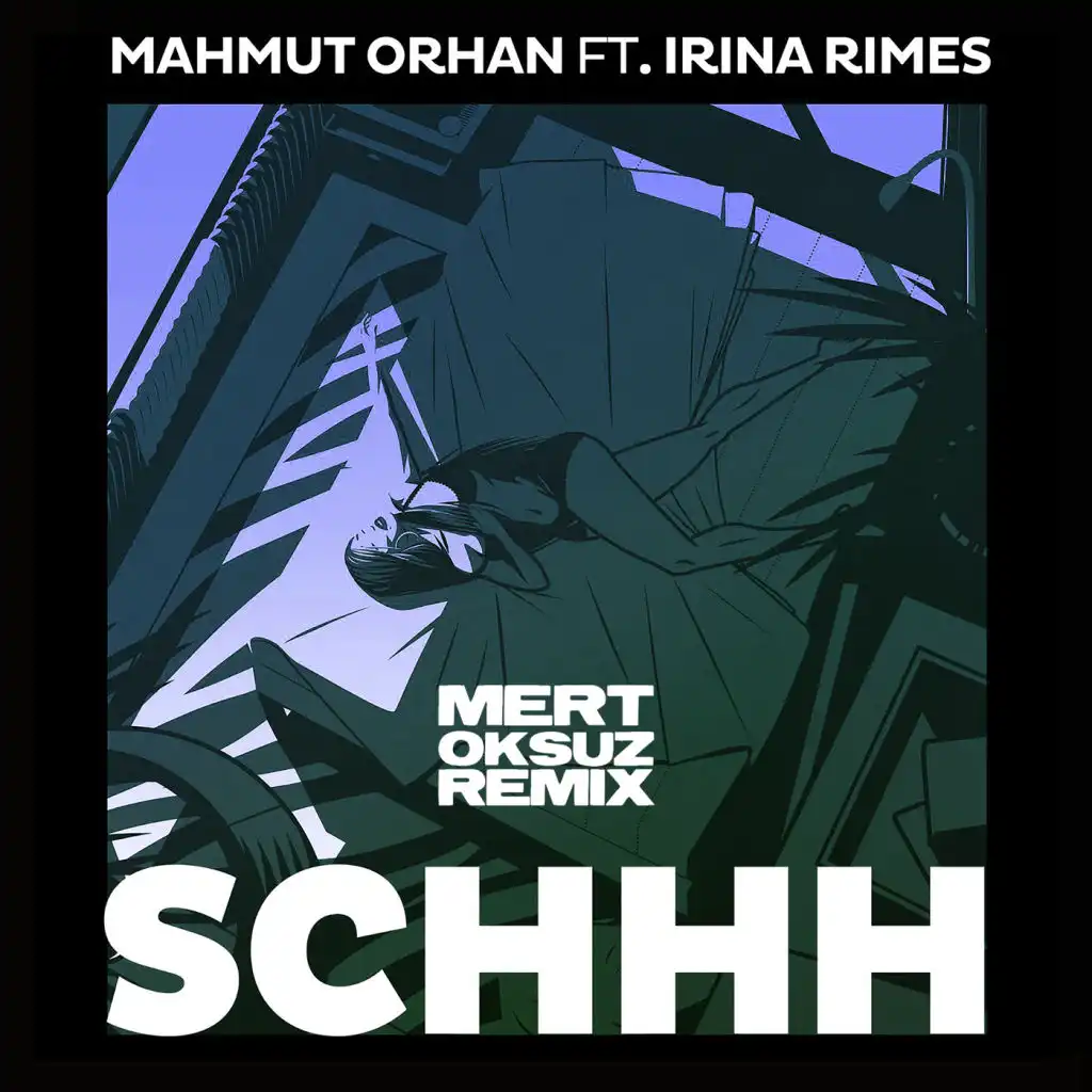 Schhh (Mert Oksuz Remix) [feat. Irina Rimes]