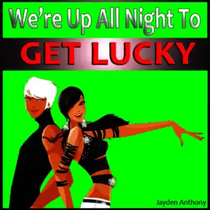 We're Up All Night to Get Lucky