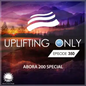 Uplifting Only [UpOnly 350] (Welcome & Coming Up In Episode 350)