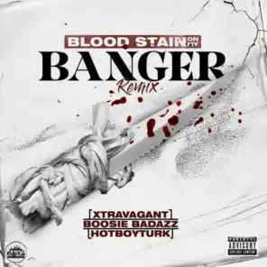 Blood Stain on My Banger (Remix) [feat. Boosie Badazz & Hot Boy Turk]