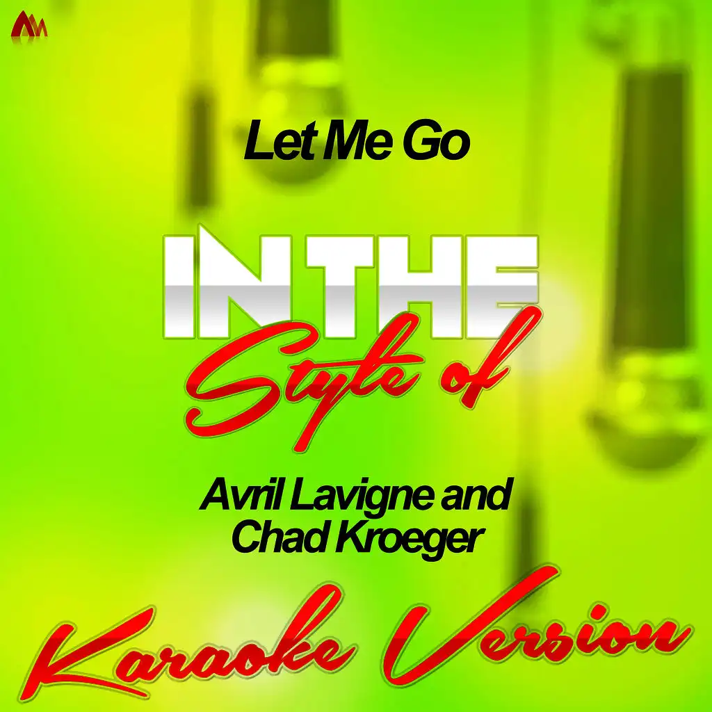 Let Me Go (In the Style of Avril Lavigne and Chad Kroeger) [Karaoke Version] - Single