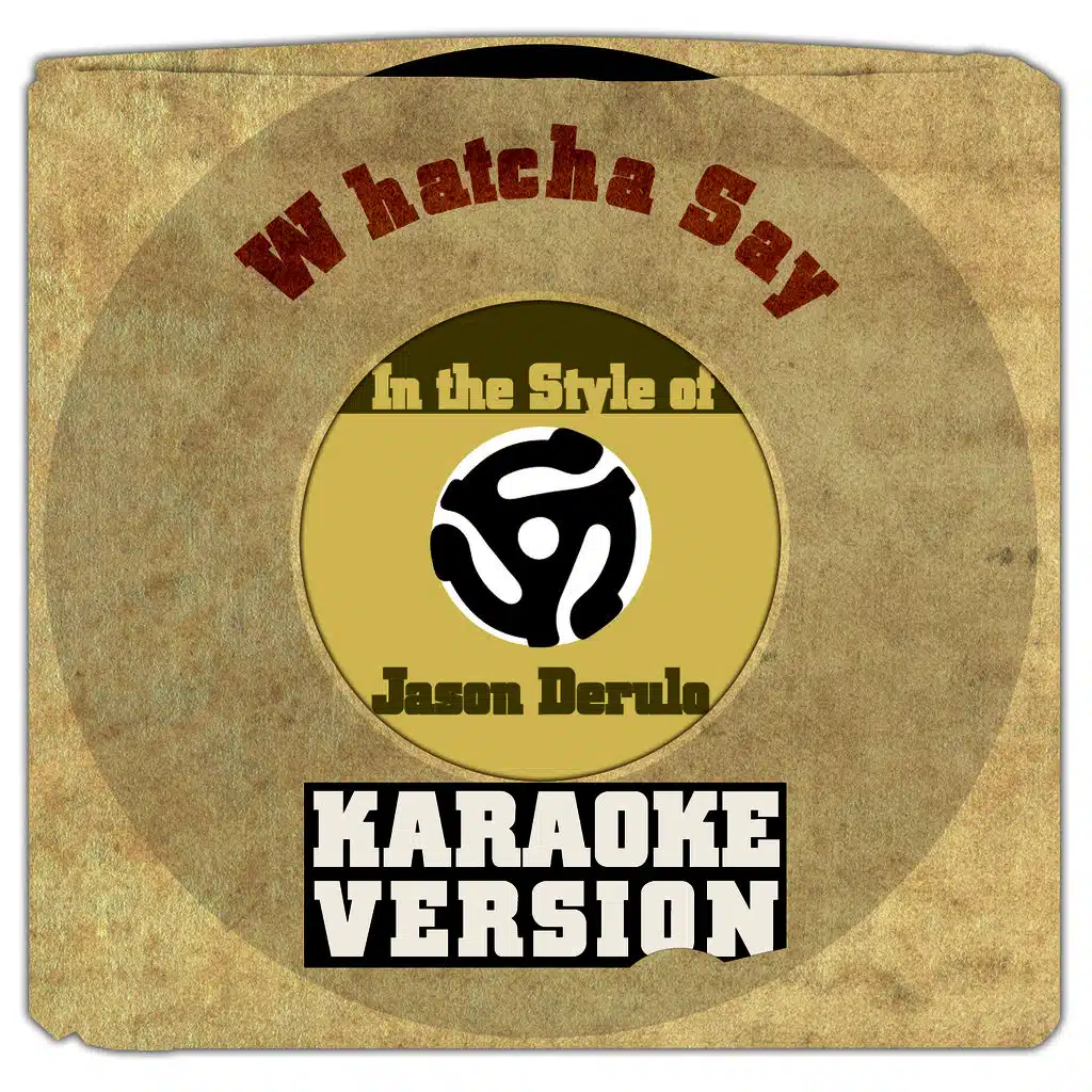 Whatcha Say (In the Style of Jason Derulo) [Karaoke Version]
