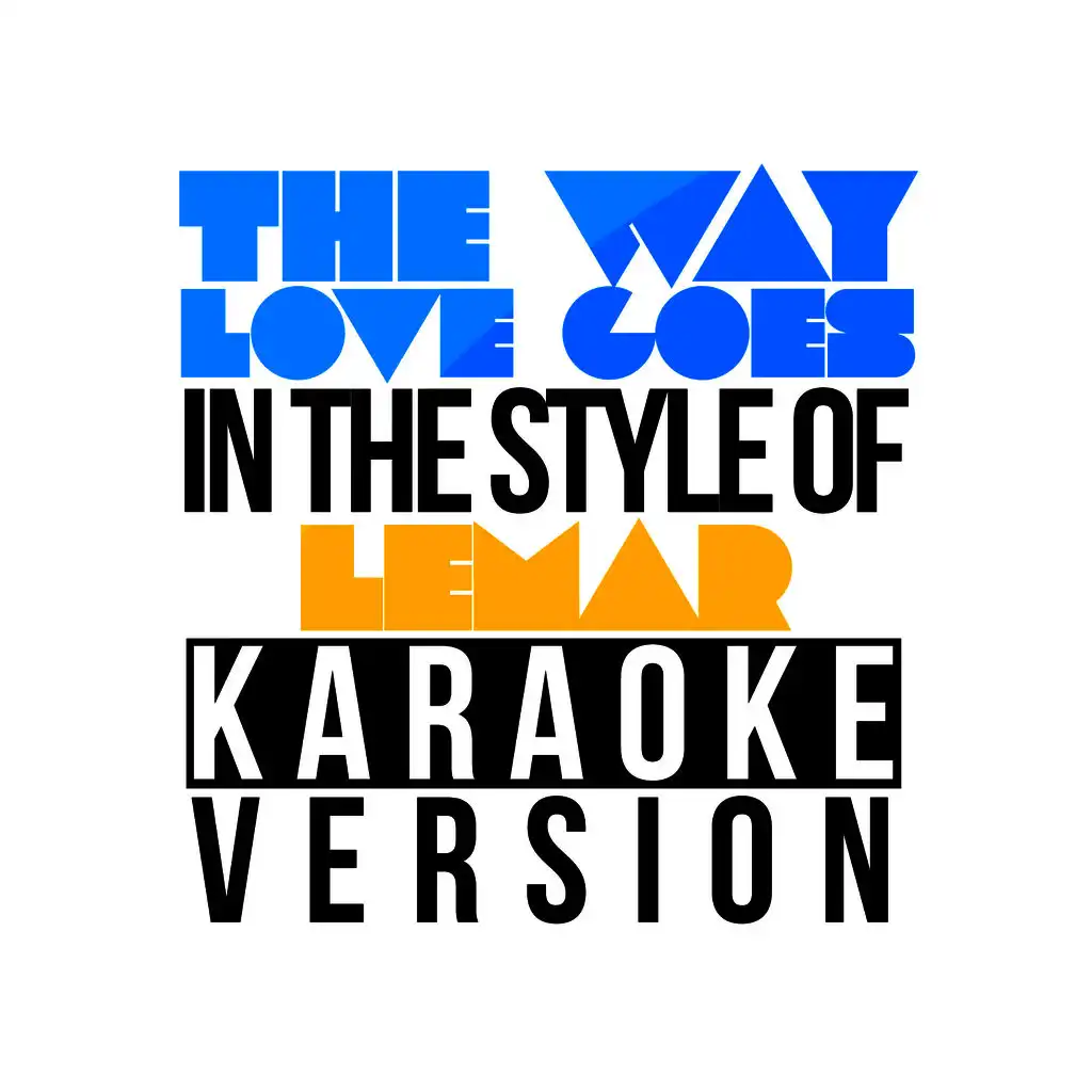 The Way Love Goes (In the Style of Lemar) [Karaoke Version]