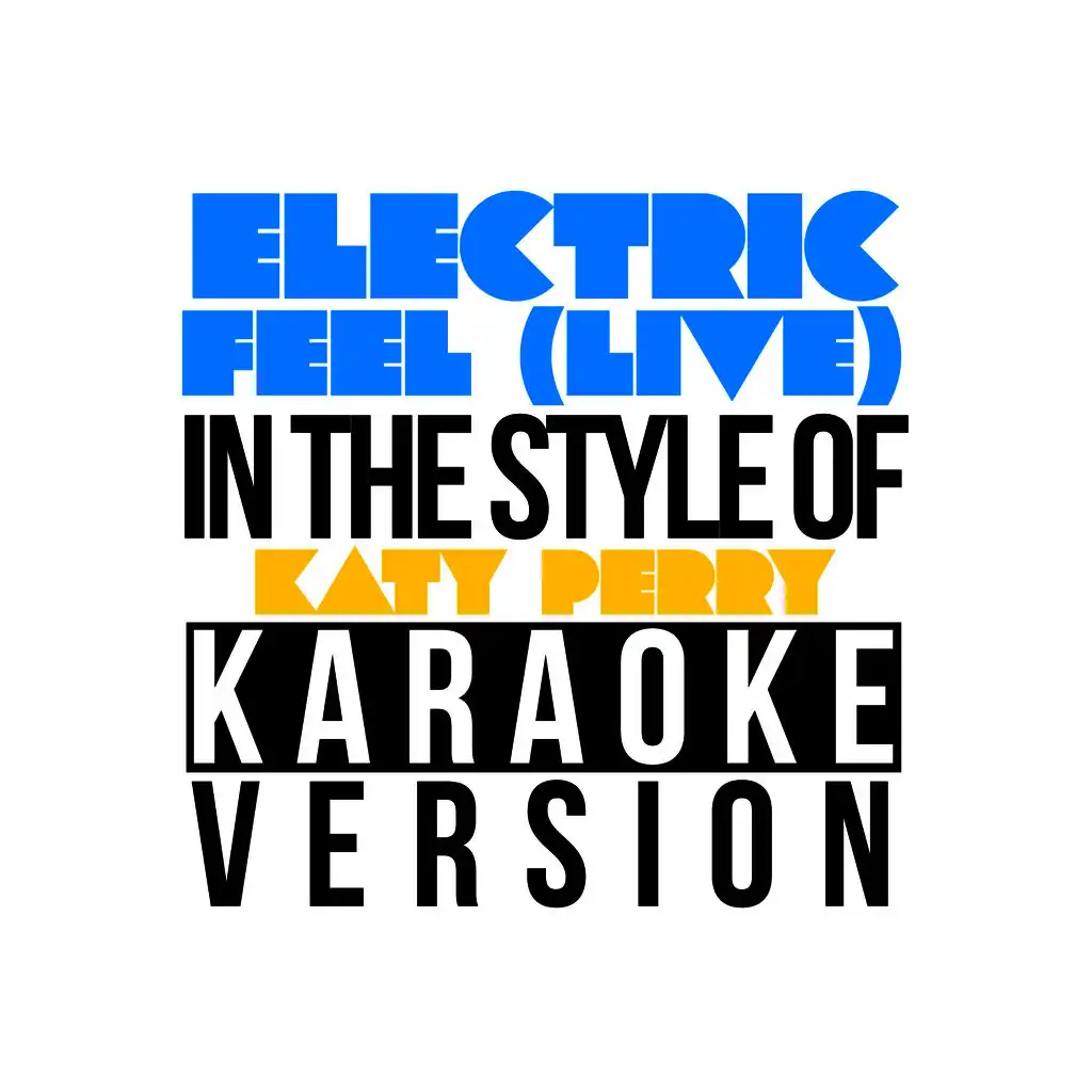 Electric Feel (Live) [In the Style of Katy Perry] [Karaoke Version] - Single