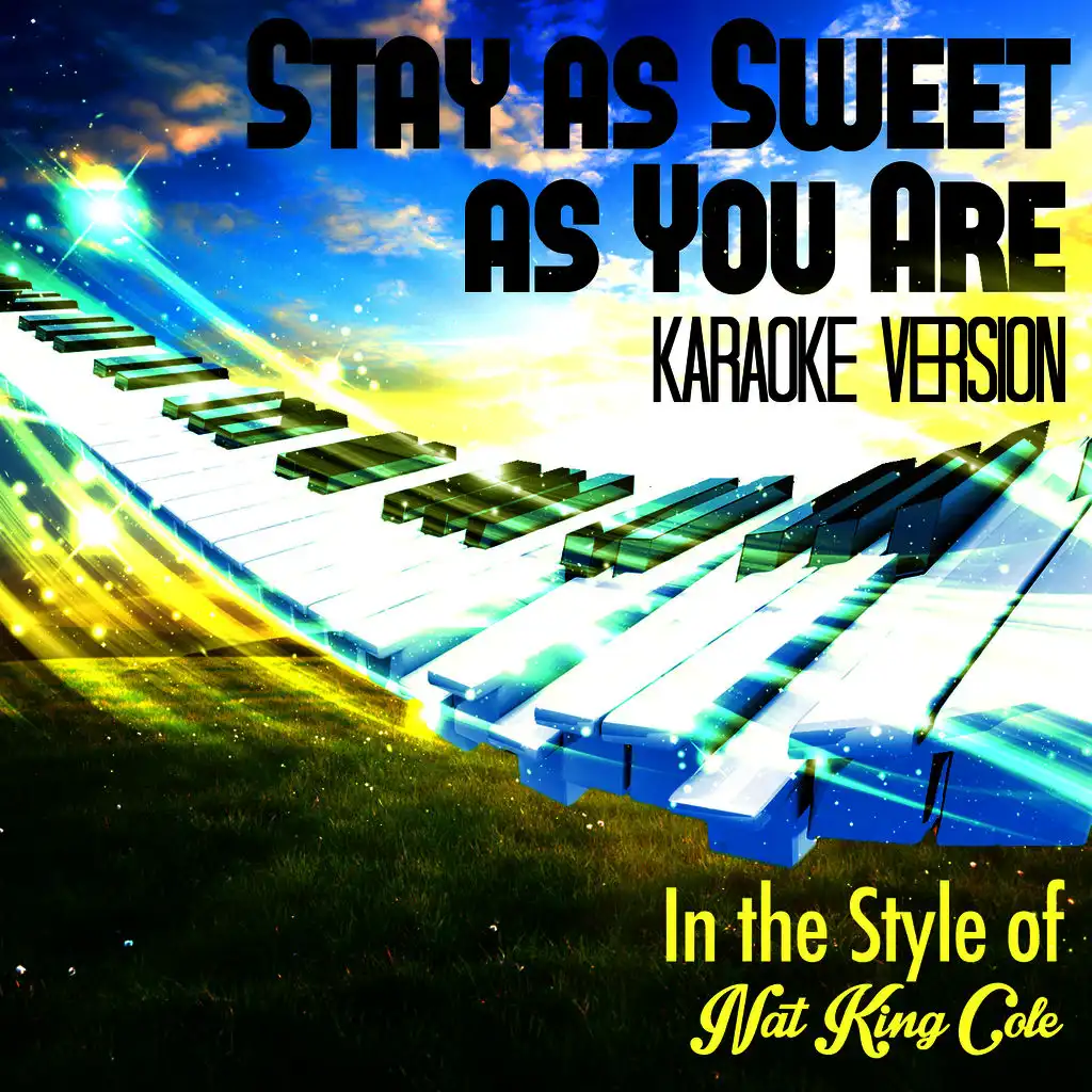 Stay as Sweet as You Are (In the Style of Nat King Cole) [Karaoke Version]