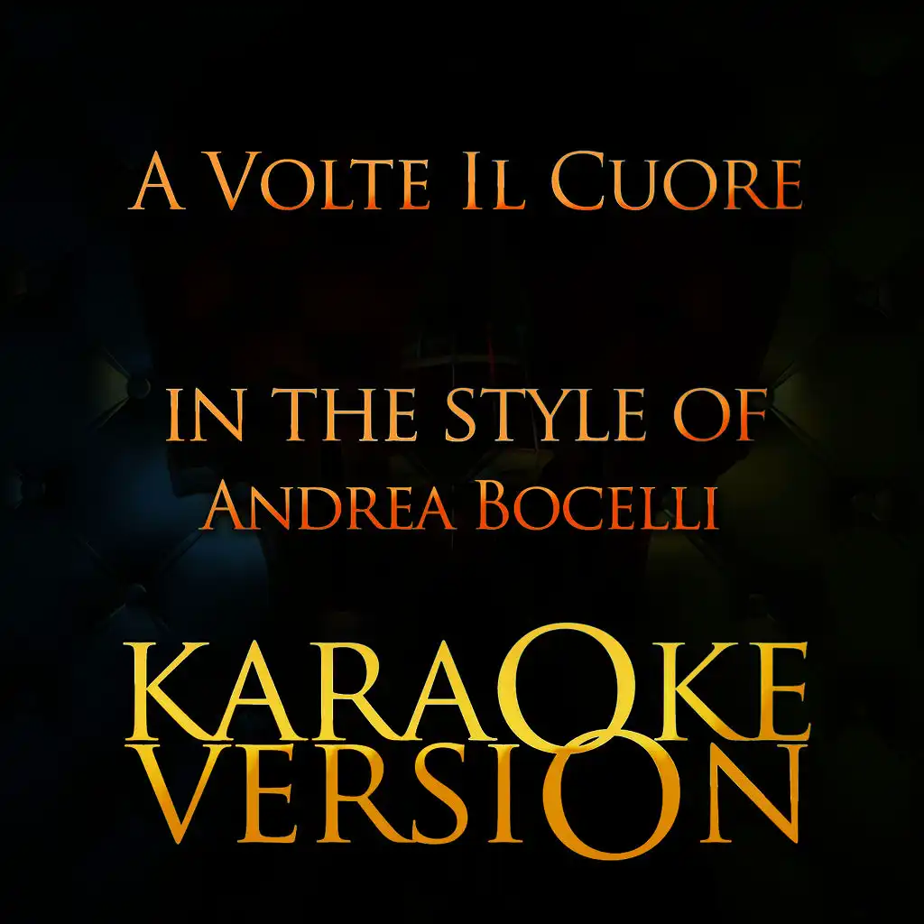 A Volte Il Cuore (In the Style of Andrea Bocelli) [Karaoke Version]