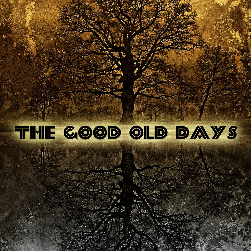 The Good Old Days