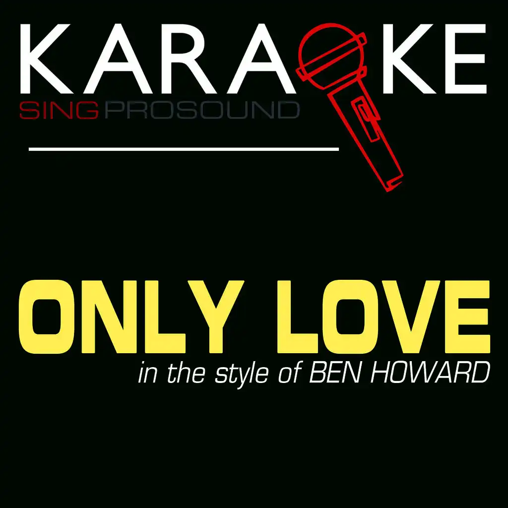 Only Love (In the Style of Ben Howard) [Karaoke Version]