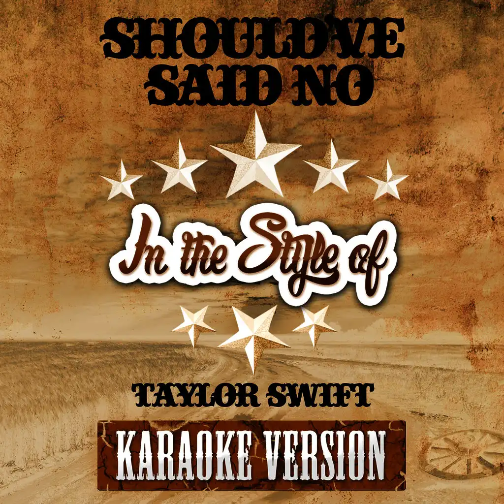 Should've Said No (In the Style of Taylor Swift) [Karaoke Version]