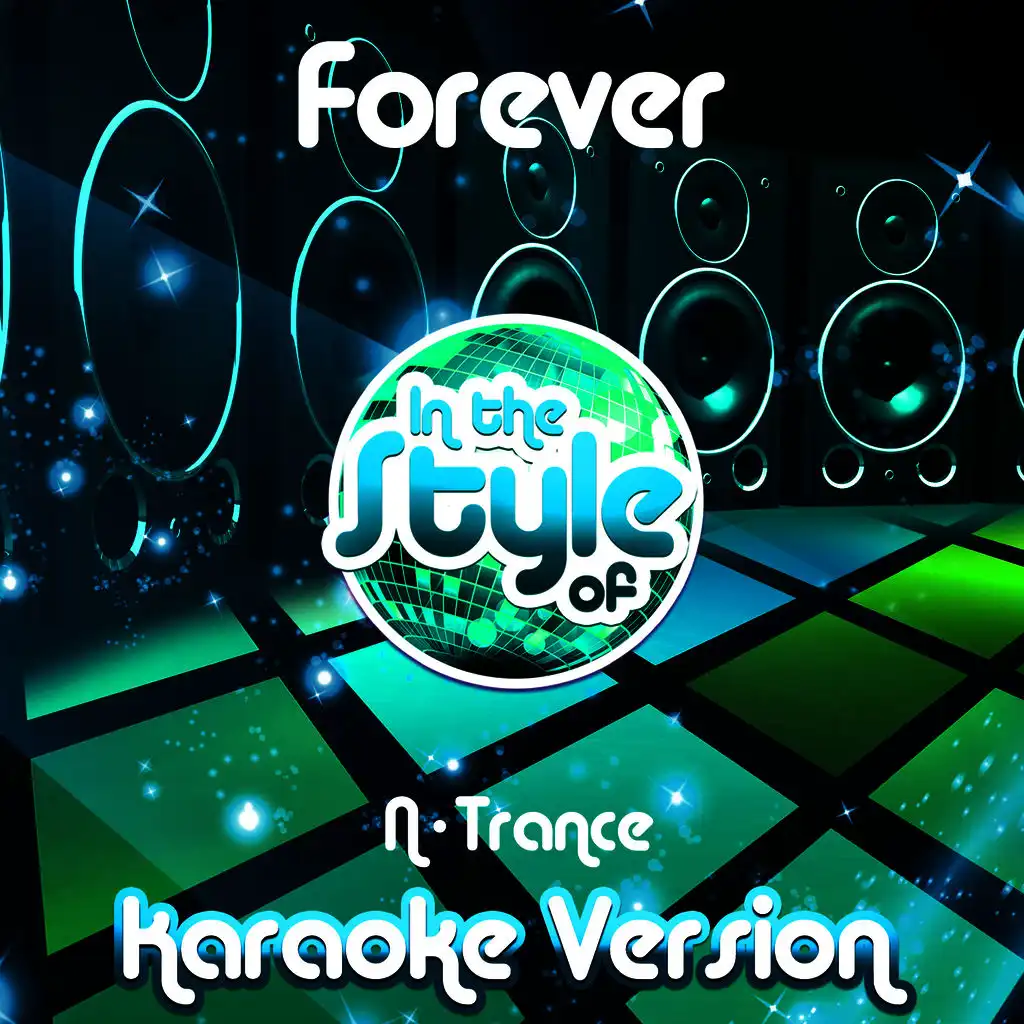 Forever (In the Style of N-Trance) [Karaoke Version]