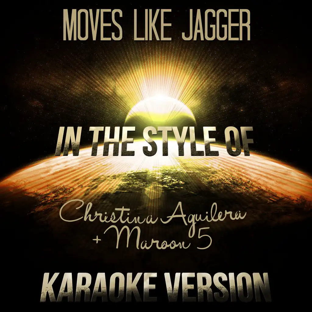 Moves Like Jagger (In the Style of Christina Aguilera + Maroon 5) [Karaoke Version]