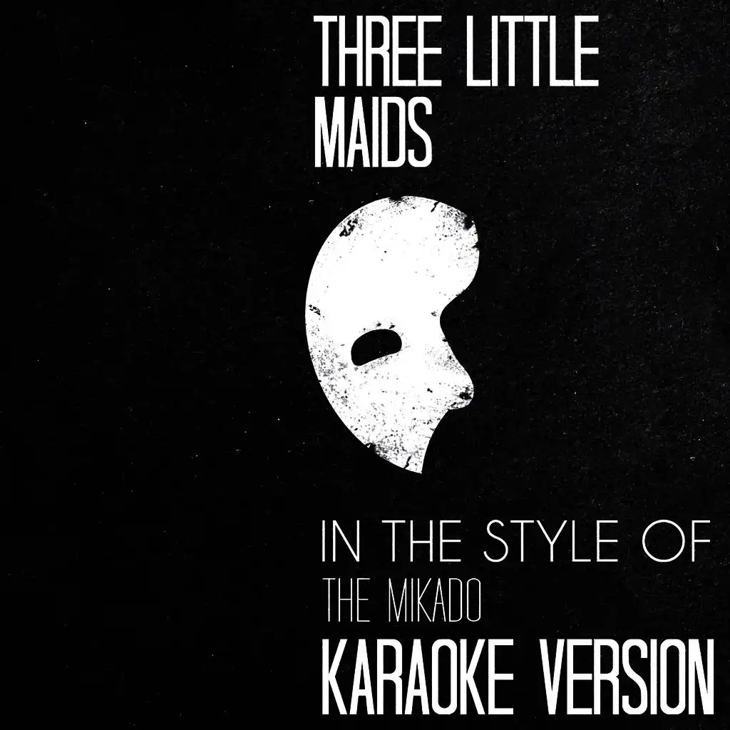 Three Little Maids (In the Style of the Mikado) [Karaoke Version]