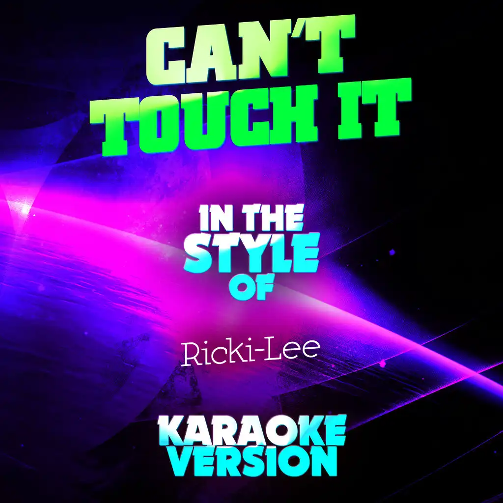 Can't Touch It (In the Style of Ricki-Lee) [Karaoke Version]