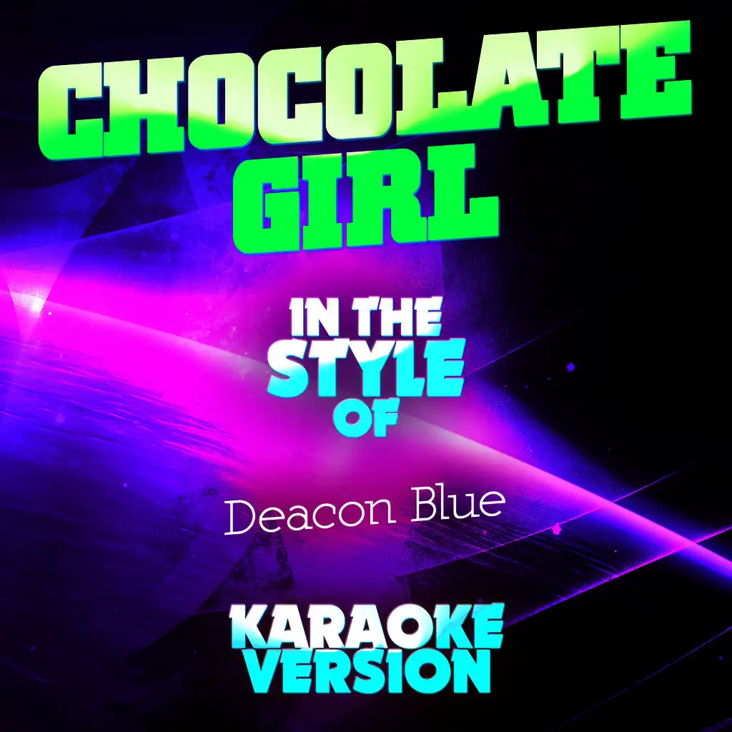 Chocolate Girl (In the Style of Deacon Blue) [Karaoke Version] - Single