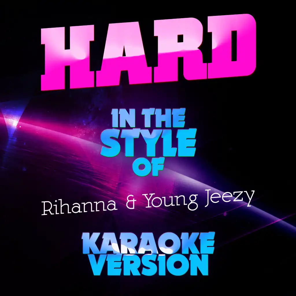 Hard (In the Style of Rihanna & Young Jeezy) [Karaoke Version] - Single