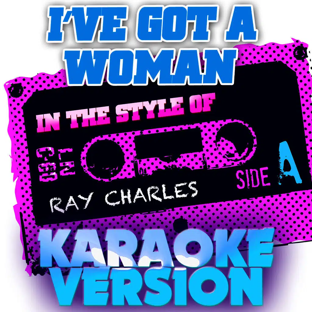 I've Got a Woman (In the Style of Ray Charles) [Karaoke Version]